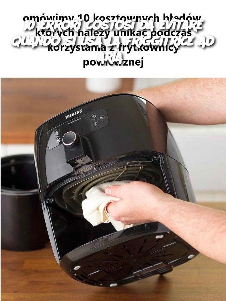 10 errori costosi da evitare quando si usa la friggitrice ad aria