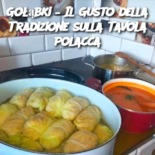 Gołąbki – Il Gusto della Tradizione sulla Tavola Polacca